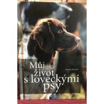 kniha Můj život s loveckými psy
